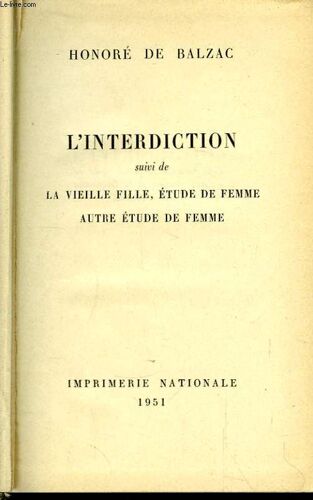 L'interdiction, Suivi De La Vieille Fille, Etude De Femme, Autre Etude De Femme