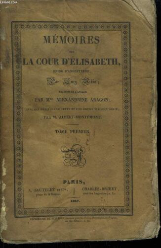 Mémoires Sur La Cour D'elisabeth, Reine D'angleterre. Tome 1er