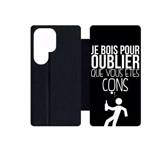 Etui À Rabat Pour Galaxy S24 Ultra - Je Bois Pour Oublier Que Vous Etes Con 1 - Simili-Cuir - Noir
