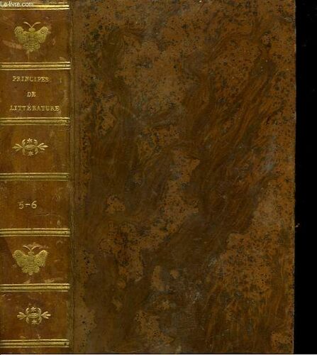 Principes De Littérature. Tomes 5 - 6, En Un Volume