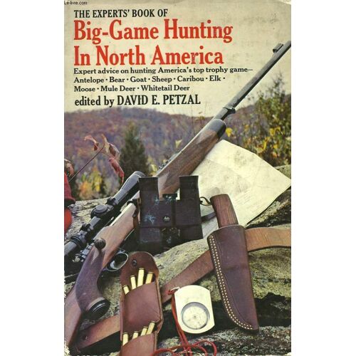 The Experts' Book Of Big-Game Hunting In North America