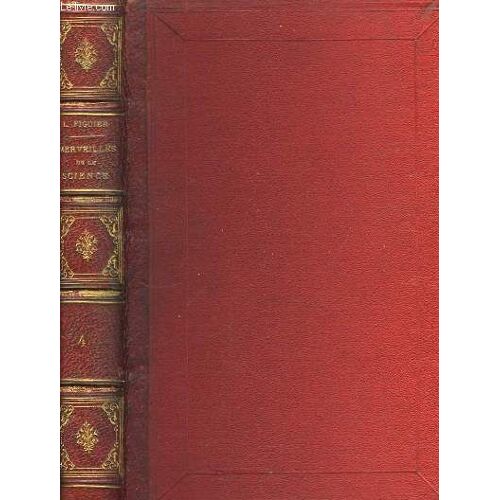 Les Merveilles De La Science, Ou Description Populaire Des Inventions Modernes. Tome Iv