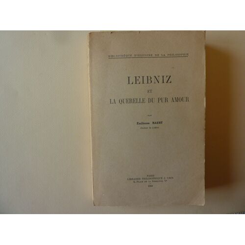 "Leibniz Et La Querelle Du Pur Amour" Emilienne Naert, Editions Vrin 1959
