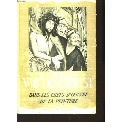 La Vie Du Christ Dans Les Chefs D'oeuvre De La Peinture