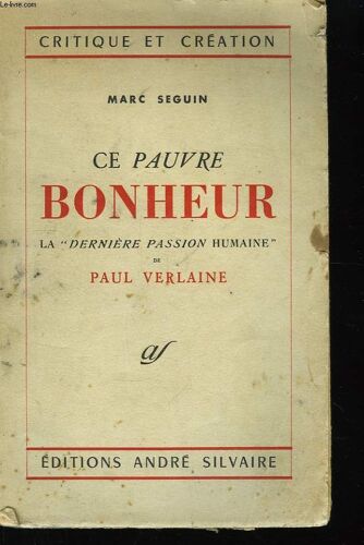 Ce Pauvre Bonheur. La Dernières Passion Humaine De Paul Verlaine