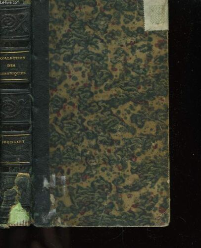 Collection De Chroniques, Mémoires Et Autres Documents. Froissart