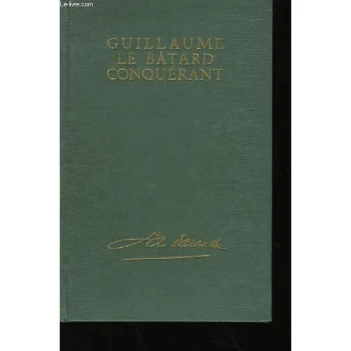 Guillaume La Bâtard, Conquérant
