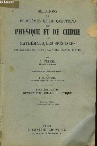 Solutions De Problèmes Et De Questions De Physique Et De Chimie De Mathématiques Spéciales. 1ère Partie : Généralités, Chaleur, Optique