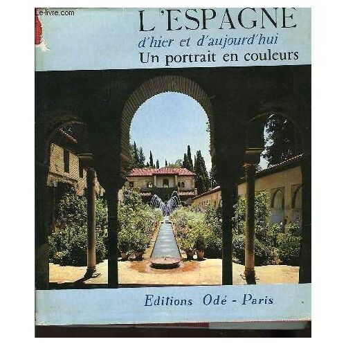 L'espagne, D'hier Et D'aujour'hui. Un Portrait En Couleurs