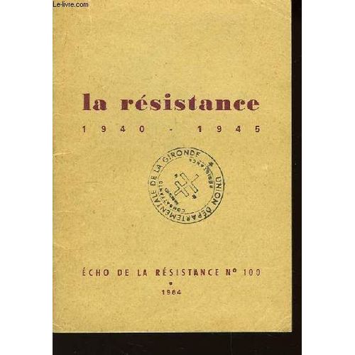 La Résistance 1940 - 1945. Echo De La Résistance N°100