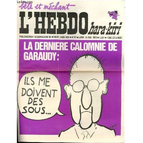 Hara-Kiri Hebdo Bête Et Mechant N°69 - La Derniere Calomnie De Garaudy : Il Le Doivent Des Sous