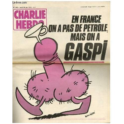 Charlie Hebdo N°445 - En France On A Pas De Petrole Mais On En Gaspille