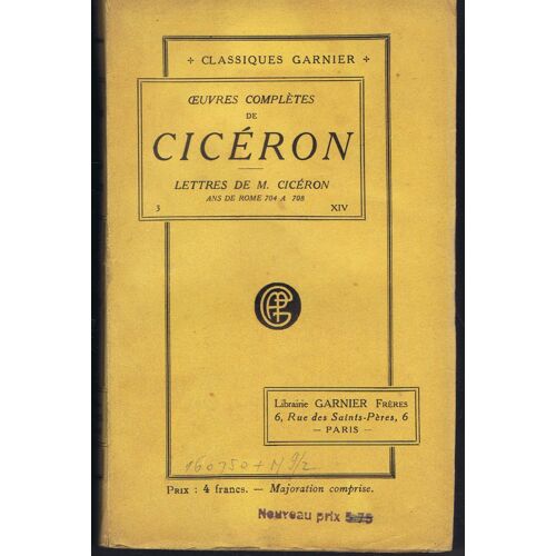 Oeuvres Complètes De Cicéron. Tome 14 Seul - Lettres De M. T. Cicéron. Tome 3 : Ans De Rome 704 À 708