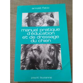 Manuel Pratique D'éducation Et De Dressage Du Chien