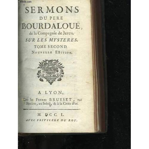 Sermons Du Père Bourdalouë, De La Compagnie De Jésus. Tome Premier Et Second