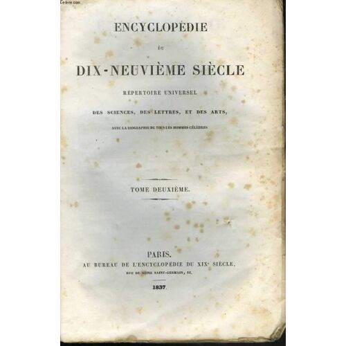 Encyclopédie Du Dix-Neuvième Siècle. Répertoire Universel Des Sciences, Des Lettres Et Des Arts Avec La Biographie Des Hommes Célèbres. Tome Ii, Première Partie