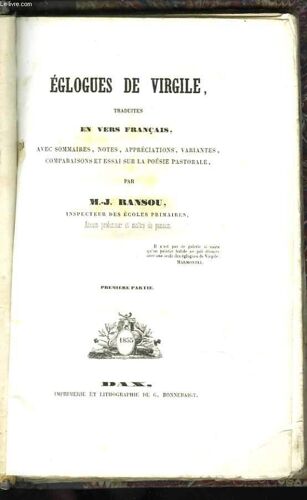 Eglogues De Virgile, Traduites En Vers Français, Avec Sommaires, Notes, Appréciations, Variantes, Comparaisons Et Essai Sur La Poésie Pastorale, Par M.J. Ransou. Première Partie