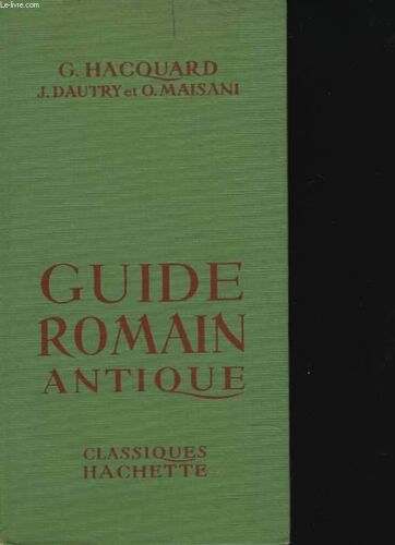 Guide Romain Antique, Présenté Par Georges Hacquard