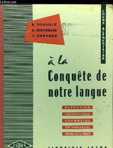 A La Conquete De Notre Langue - Elocution - Vocabulaire - Grammaire - Orthographe - Construction De Phrases - Cours Elementaire