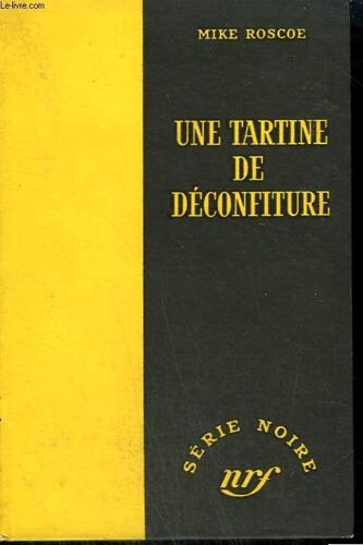 Une Tartine De Deconfiture. ( A Slice Of Hell). Collection : Serie Noire Sans Jaquette N° 227