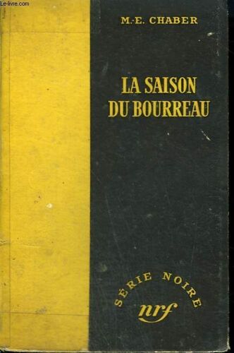 La Saison Du Bourreau. ( Hangman's Harvest). Collection : Serie Noire Sans Jaquette N° 168