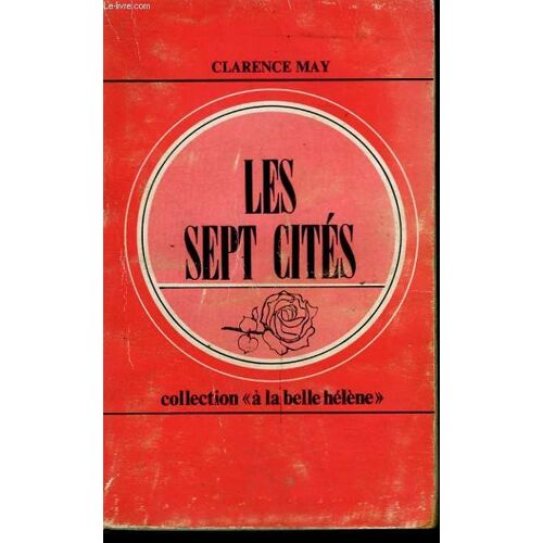 Les Sept Cites. Collection : A La Belle Helene N° 51