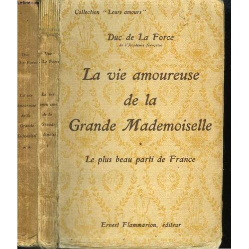 La Vie Amoureuse De La Grande Mademoiselle. En 2 Tomes. Collection : Leurs Amours