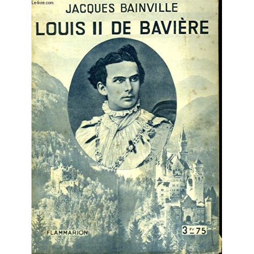 Louis Ii De Baviere. Collection : Hier Et Aujourd'hui