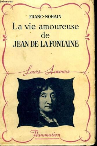 La Vie Amoureuse De Jean De La Fontaine. Collection : Leurs Amours