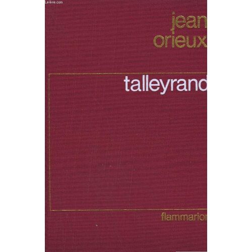 Talleyrand Ou Le Sphinx Incompris
