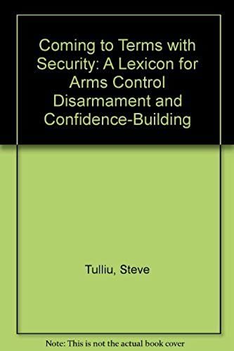 Coming To Terms With Security: A Lexicon For Arms Control Disarmament And Confidence-Building (Multilingual Edition)