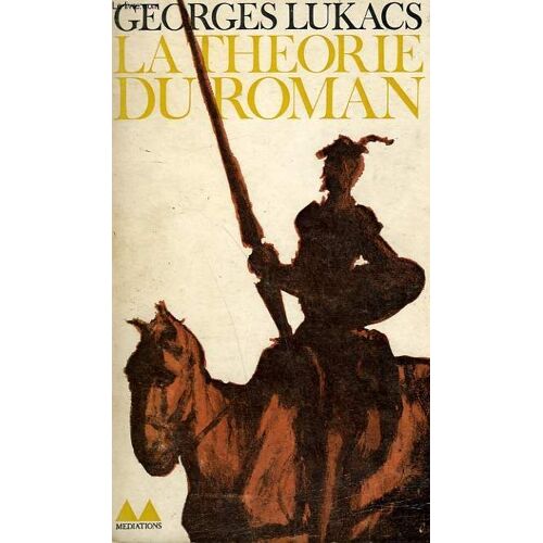 La Theorie Du Roman. Collection Mediations N° 4