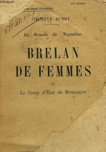 Le Roman De Napoleon. Brelan De Femmes Ou Le Coup D'etat De Brumaire
