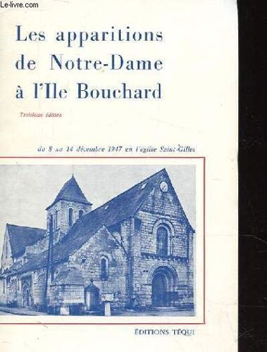 Les Apparitions De Notre-Dame A L'ile Bouchard Troisieme Edition Du 8 Au 14 Decembre 1947 En L'eglise Saint-Gilles
