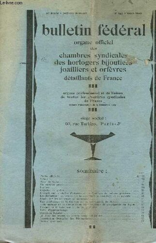 Bulletin Federal N°133 / 21e Année - Organe Officiel Des Chambres Syndicales Des Horlogers, Bijoutiers, Joailliers Et Orfèvres : Partie Officielle, Echos, Taxe De Luxe, Un Curieux Procès ...