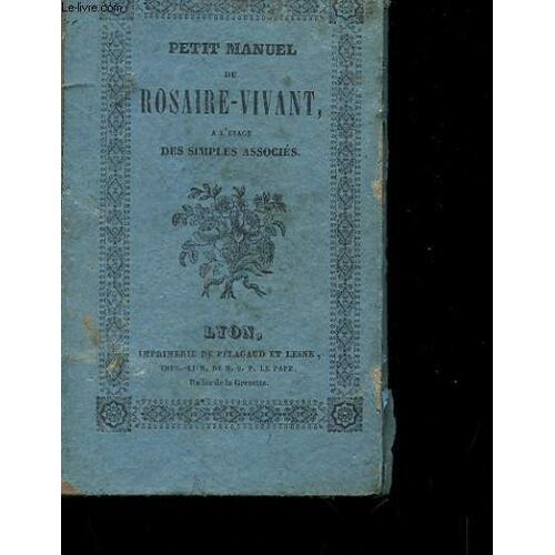 Petit Manuel Du Rosaire-Vivant A L'usage Des Simples Associes