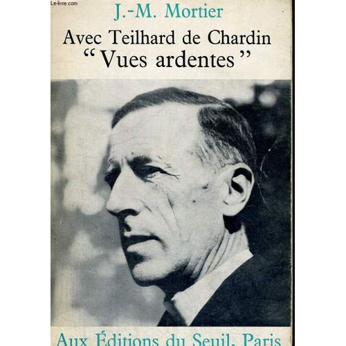 Avec Teilhard De Chardin, Vues Ardents