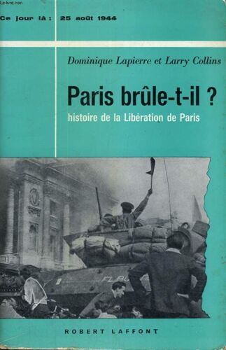 Paris Brule T-Il? 25 Aout 1944
