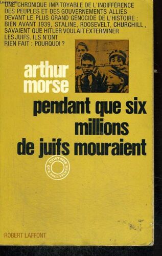 Pendant Que Six Millions De Juifs Mouraient