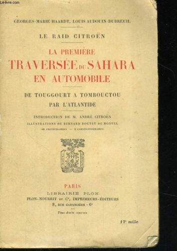 Le Raid Citroen - La Premiere Traversee Du Sahara En Automobile, De Touggourt A Tombouctou Par L'atlantide