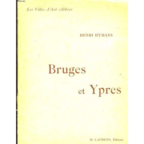Bruges Et Ypres - Les Villes D'art Celebres