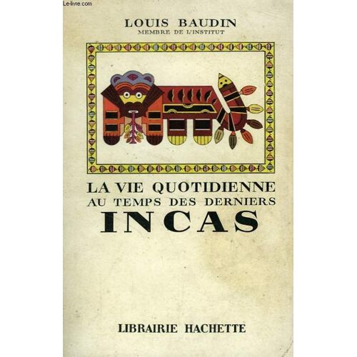 La Vie Quotidienne Au Temps Des Derniers Incas