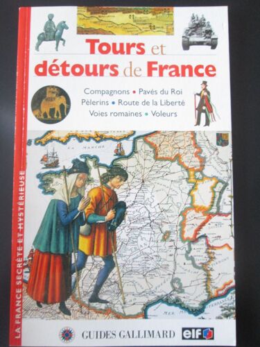 Guides Gallimard   Tours Et Détours De France (Compagnons. Pavés Du Roi. Pèlerins. Voleurs Etc...