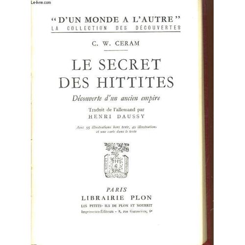 Le Secret Des Hittites. Decouverte D'un Ancien Empire