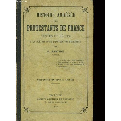 Histoire Abregee Des Protestants De France - Textes Et Recits A L'usage Des Cours D'instruction Religieuse