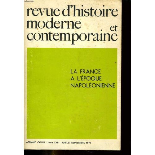 Revue D'histoire Moderne Et Contemporaine Tome Xvii - La France A L'epoque Napoleonienne
