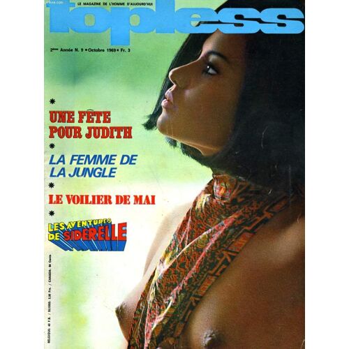 Topless, Le Magazine De L'homme D'aujourd'hui - 3ème Année N°9 - Une Fete Pour Judith - La Femme De La Jungle - Le Voilier De Mai