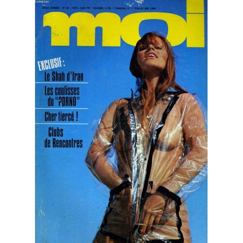 Moi, La Revue De L'homme Du Xxème Siècle 8ème Annee N° 38 - Le Shah D'iran - Les Coulisses Du Porno - Clubs De Rencontres
