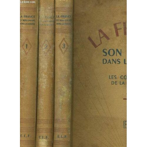La France Et Son Empire Dans Le Guerre Ou Les Compagnons De La Grandeur En 3 Tomes