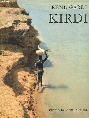 Kirdi - Parmi Les Peuplades Paiennes Des Monts Et Des Marais Du Nord-Cameroun